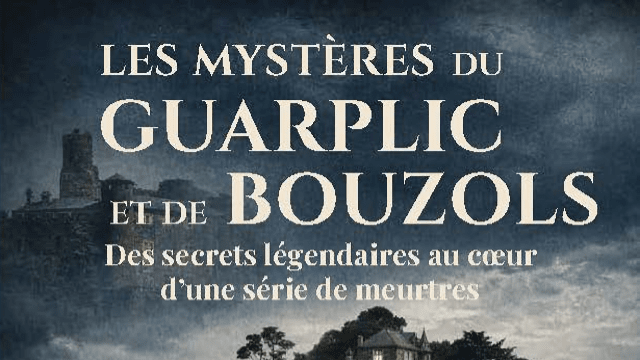 Les MYSTÈRES DU GUARPLIC ET DE BOUZOLS